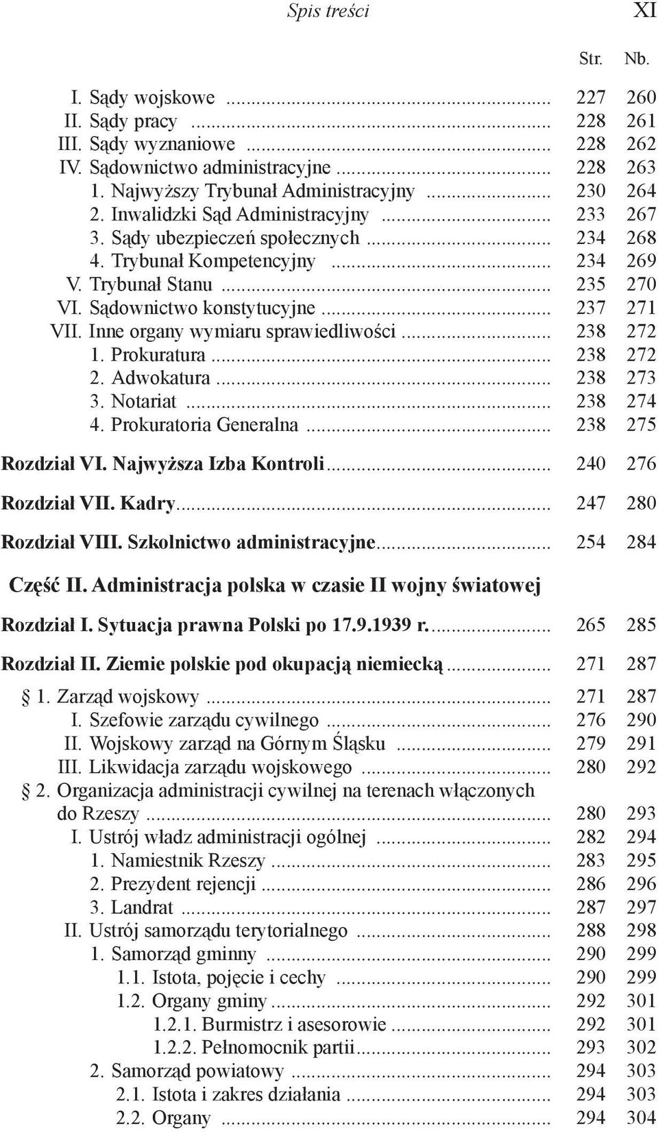 Inne organy wymiaru sprawiedliwości... 238 272 1. Prokuratura... 238 272 2. Adwokatura... 238 273 3. Notariat... 238 274 4. Prokuratoria Generalna... 238 275 Rozdział VI. Najwyższa Izba Kontroli.