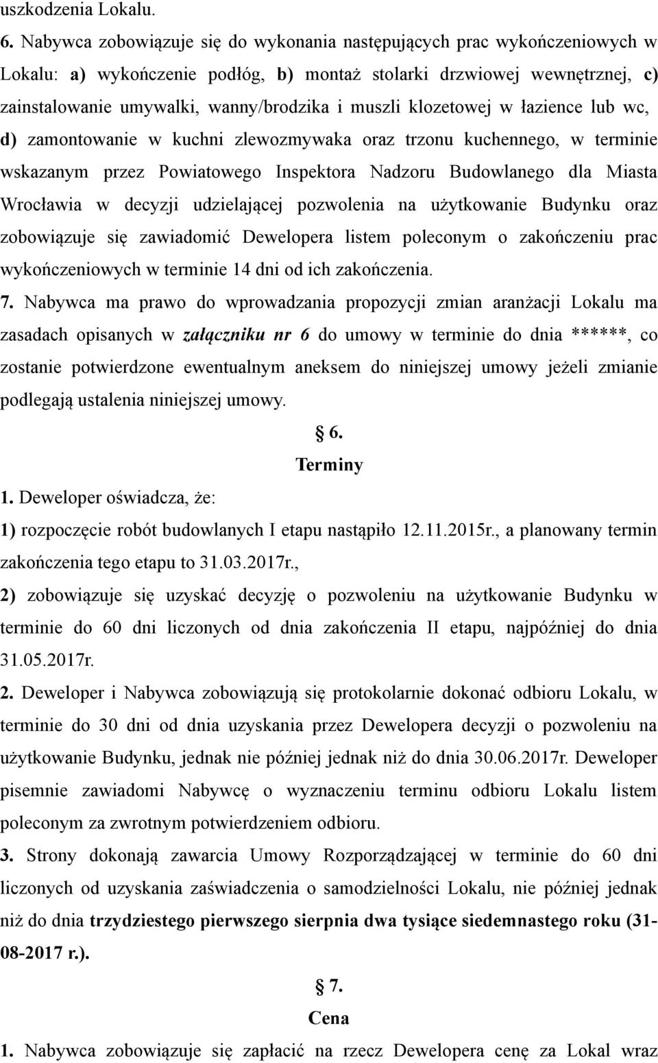 klozetowej w łazience lub wc, d) zamontowanie w kuchni zlewozmywaka oraz trzonu kuchennego, w terminie wskazanym przez Powiatowego Inspektora Nadzoru Budowlanego dla Miasta Wrocławia w decyzji