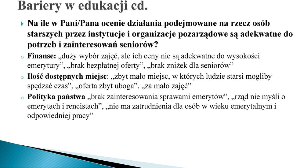 o Finanse: duży wybór zajęć, ale ich ceny nie są adekwatne do wysokości emerytury, brak bezpłatnej oferty, brak zniżek dla seniorów o Ilość