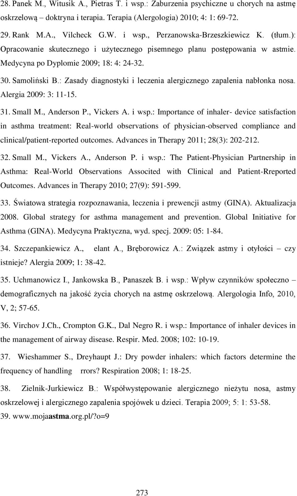 : Zasady diagnostyki i leczenia alergicznego zapalenia nabłonka nosa. Alergia 2009: 3: 11-15. 31. Small M., Anderson P., Vickers A. i wsp.