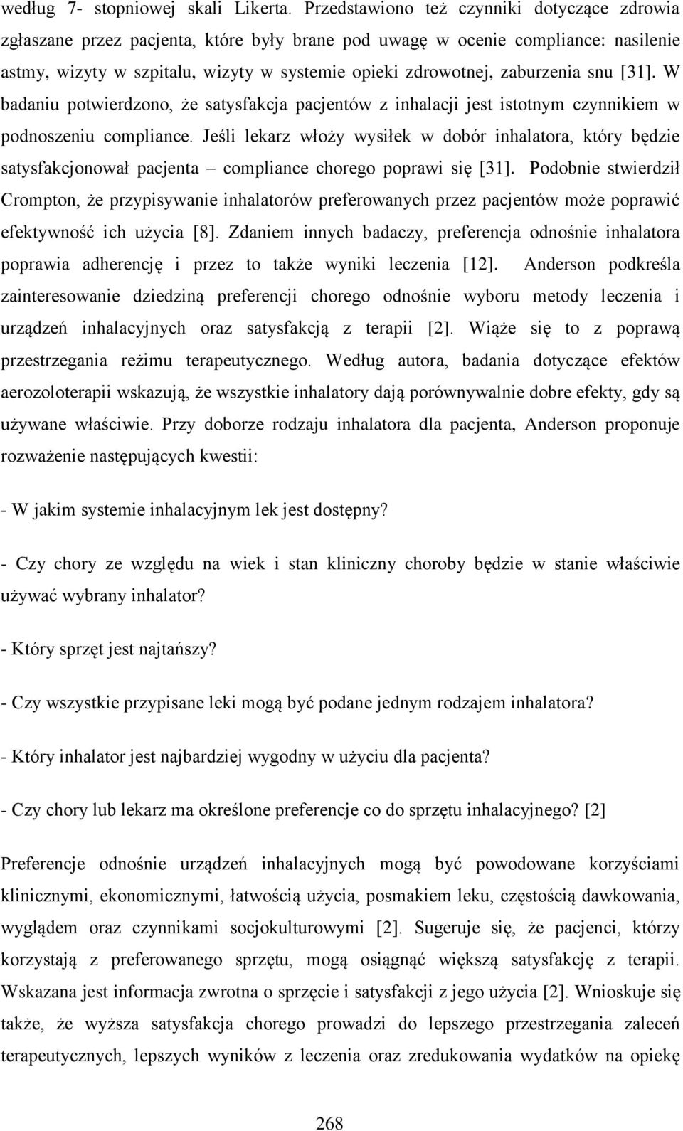zaburzenia snu [31]. W badaniu potwierdzono, że satysfakcja pacjentów z inhalacji jest istotnym czynnikiem w podnoszeniu compliance.