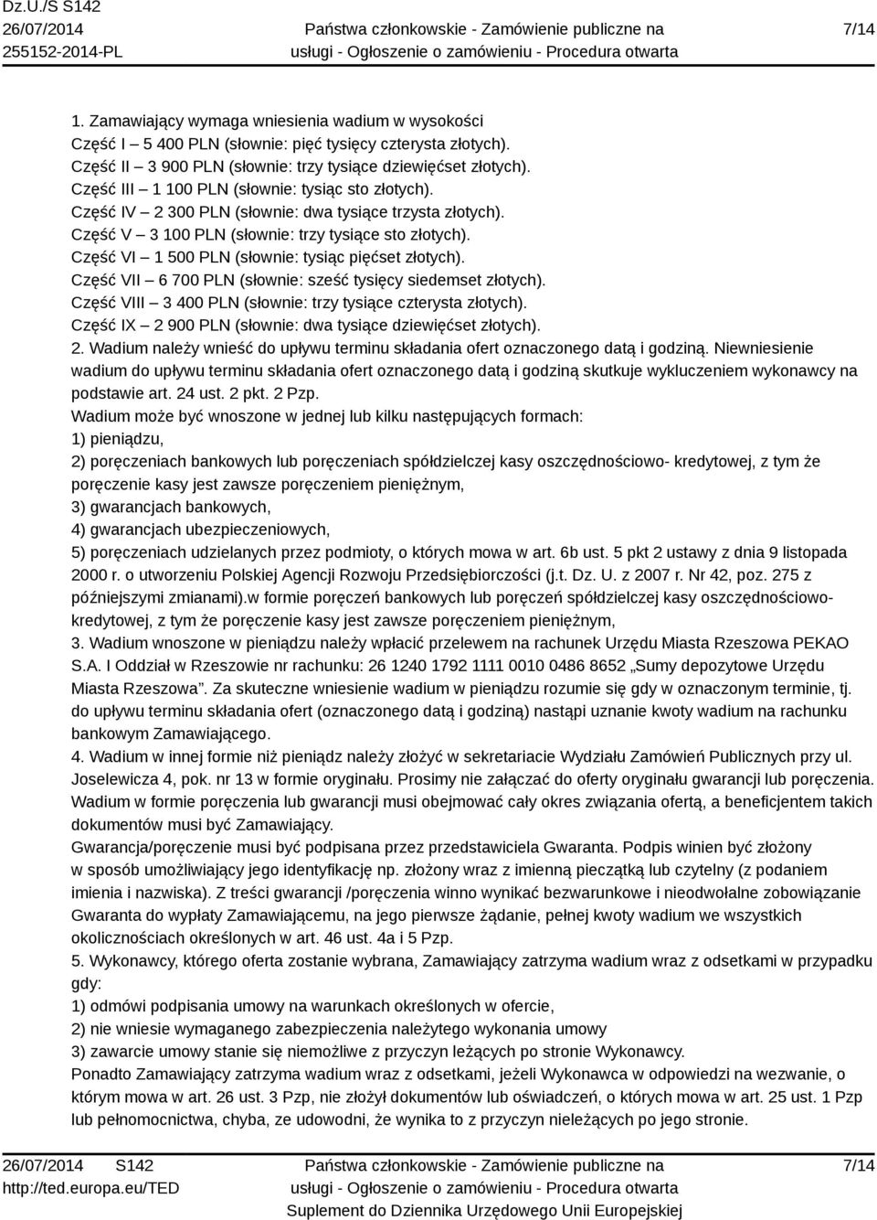 Część VI 1 500 PLN (słownie: tysiąc pięćset złotych). Część VII 6 700 PLN (słownie: sześć tysięcy siedemset złotych). Część VIII 3 400 PLN (słownie: trzy tysiące czterysta złotych).