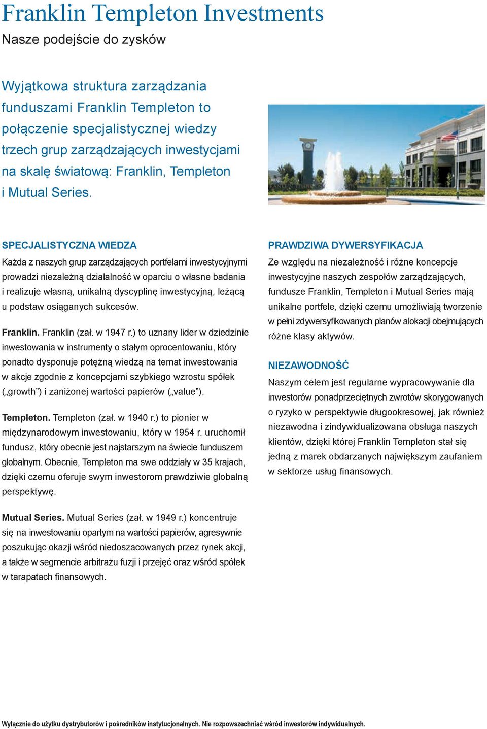SPECJALISTYCZNA WIEDZA Każda z naszych grup zarządzających portfelami inwestycyjnymi prowadzi niezależną działalność w oparciu o własne badania i realizuje własną, unikalną dyscyplinę inwestycyjną,