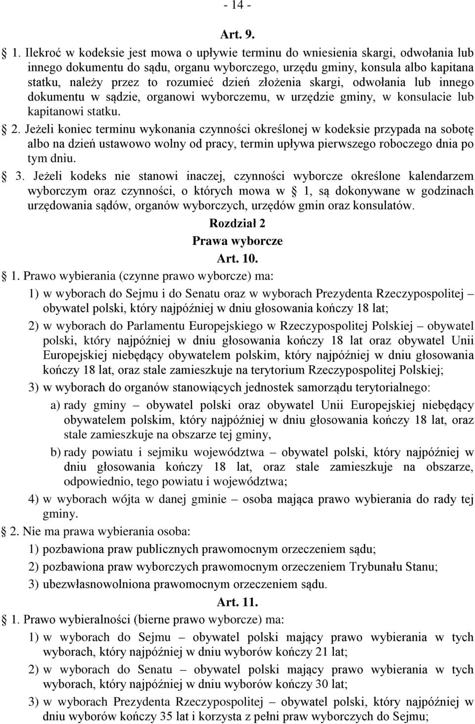 Jeżeli koniec terminu wykonania czynności określonej w kodeksie przypada na sobotę albo na dzień ustawowo wolny od pracy, termin upływa pierwszego roboczego dnia po tym dniu. 3.