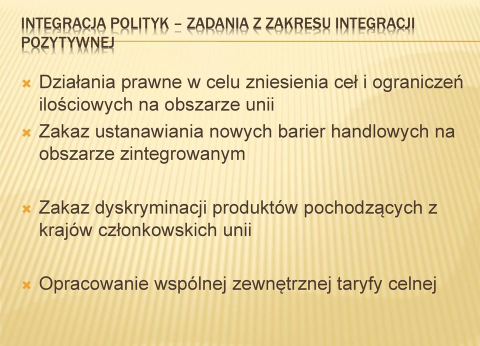 nowych barier handlowych na obszarze zintegrowanym Zakaz dyskryminacji produktów