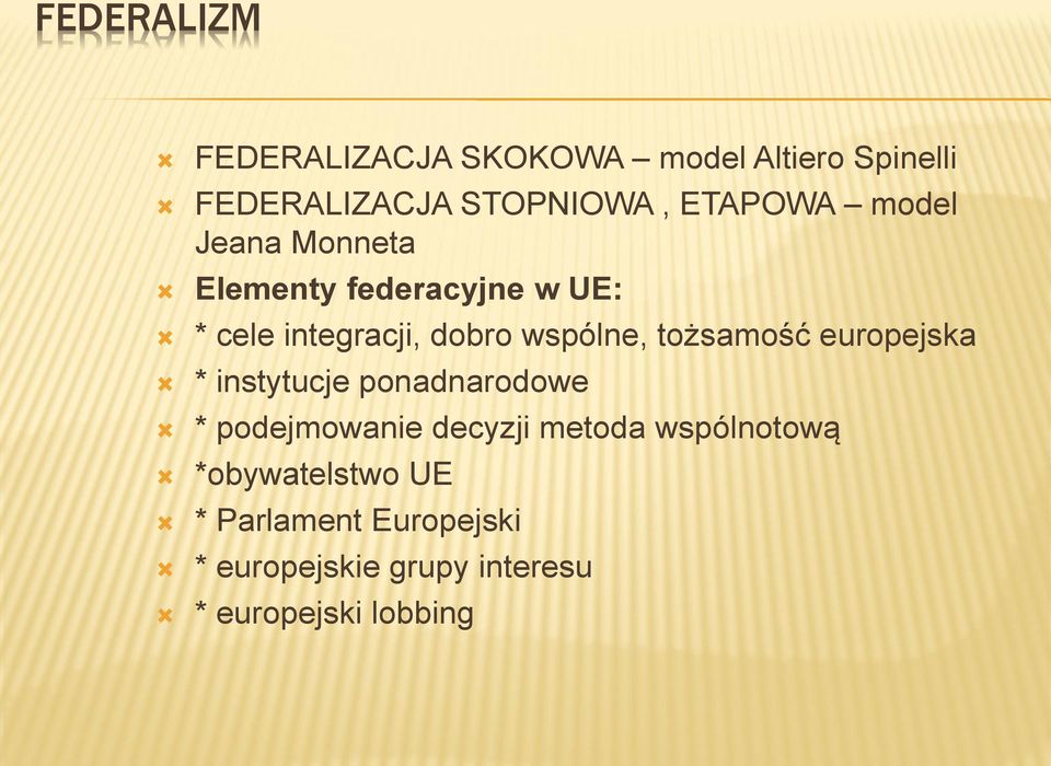 wspólne, tożsamość europejska * instytucje ponadnarodowe * podejmowanie decyzji metoda