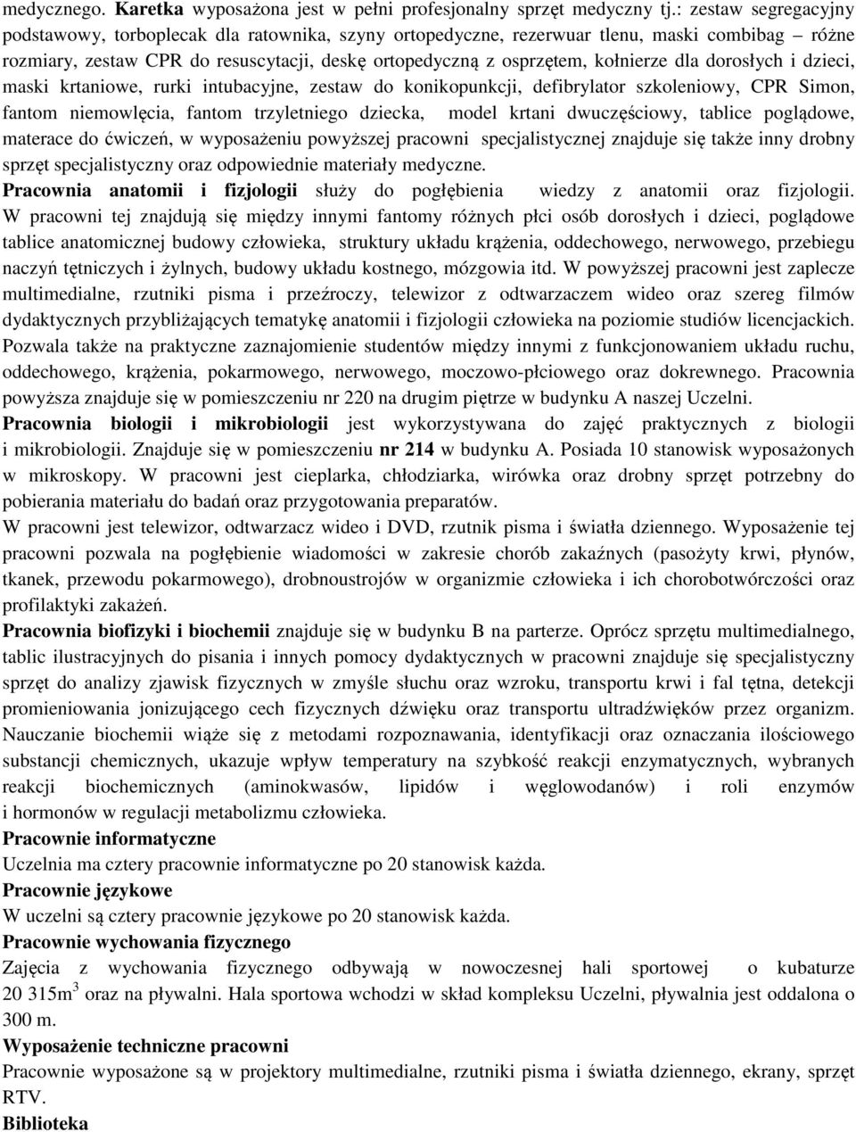 dla dorosłych i dzieci, maski krtaniowe, rurki intubacyjne, zestaw do konikopunkcji, defibrylator szkoleniowy, CPR Simon, fantom niemowlęcia, fantom trzyletniego dziecka, model krtani dwuczęściowy,