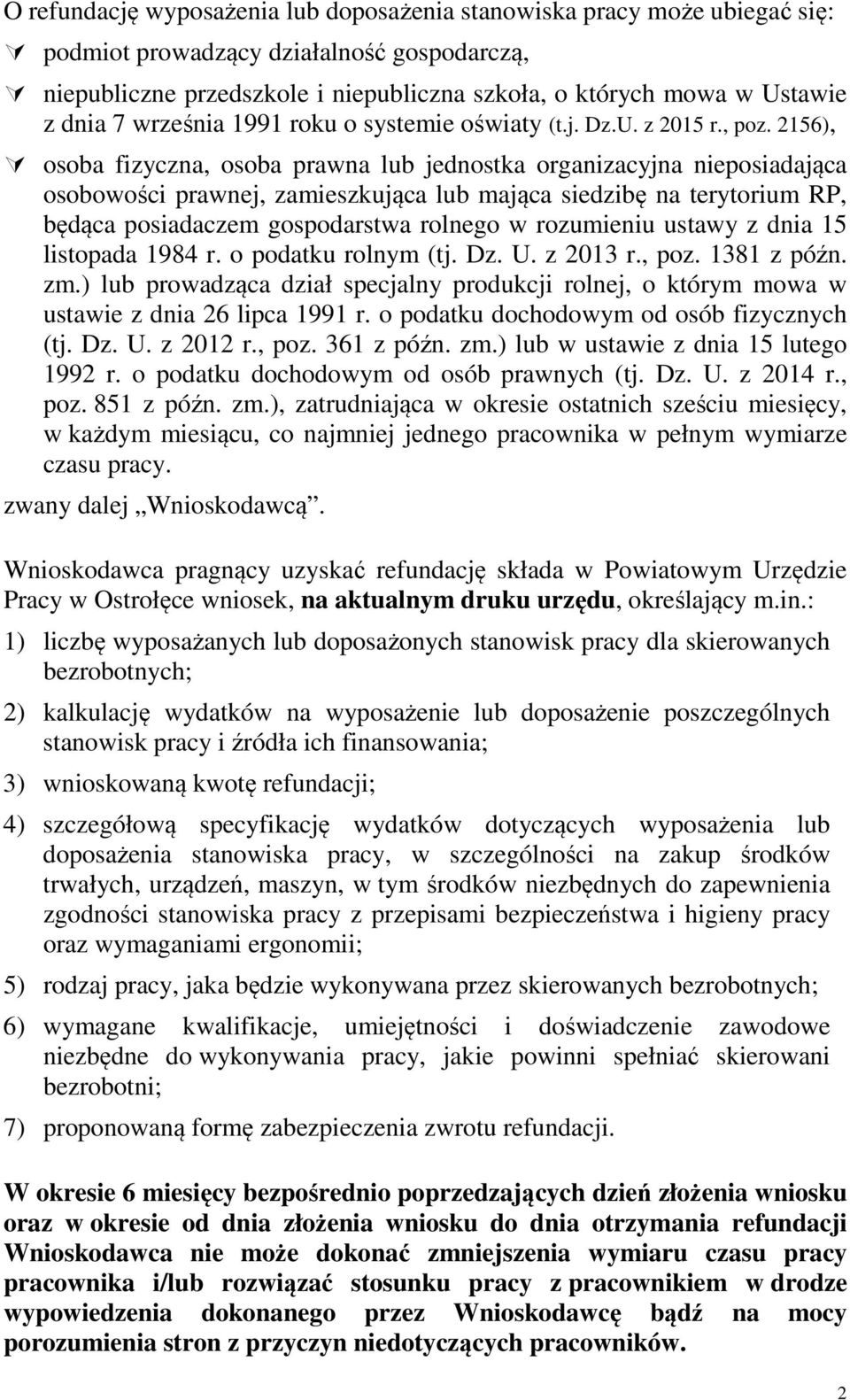 2156), osoba fizyczna, osoba prawna lub jednostka organizacyjna nieposiadająca osobowości prawnej, zamieszkująca lub mająca siedzibę na terytorium RP, będąca posiadaczem gospodarstwa rolnego w