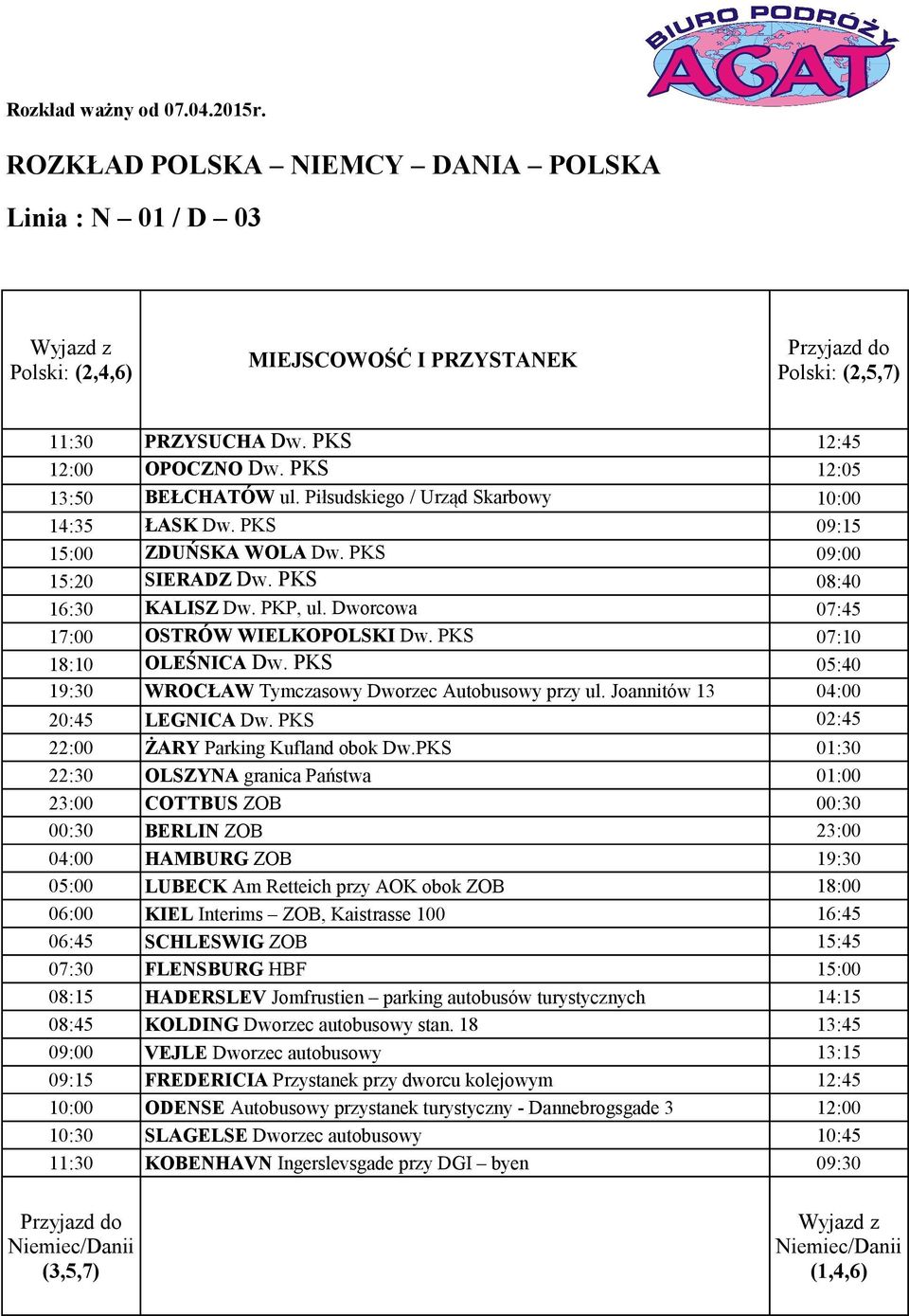 PKS 09:00 15:20 SIERADZ Dw. PKS 08:40 16:30 KALISZ Dw. PKP, ul.