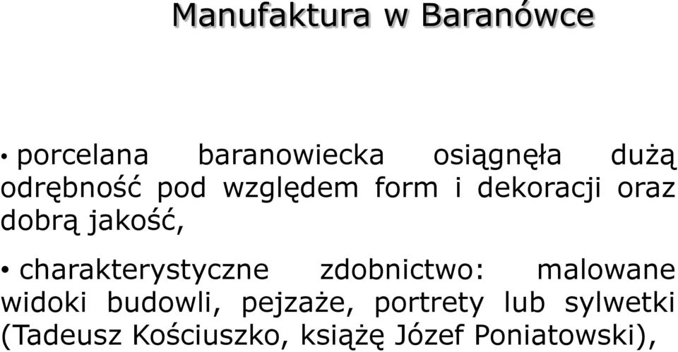 charakterystyczne zdobnictwo: malowane widoki budowli, pejzaże,