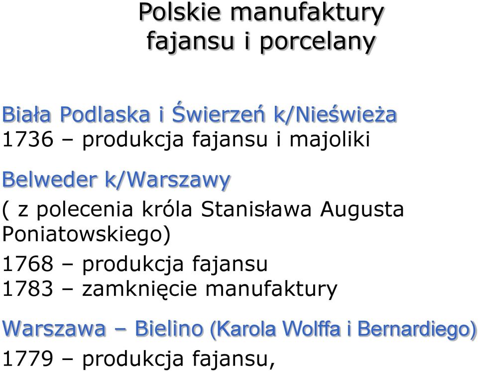 polecenia króla Stanisława Augusta Poniatowskiego) 1768 produkcja fajansu