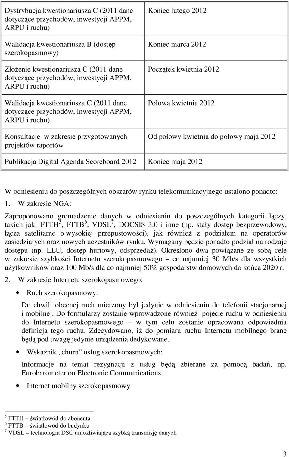 odniesieniu do poszczególnych obszarów rynku telekomunikacyjnego ustalono ponadto: 1.