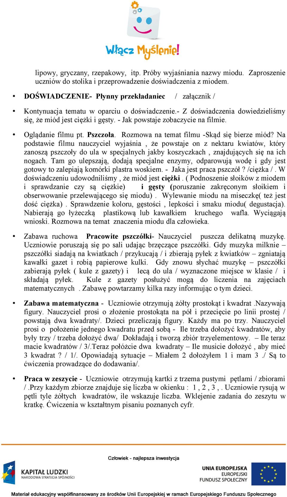 Oglądanie filmu pt. Pszczoła. Rozmowa na temat filmu -Skąd się bierze miód?