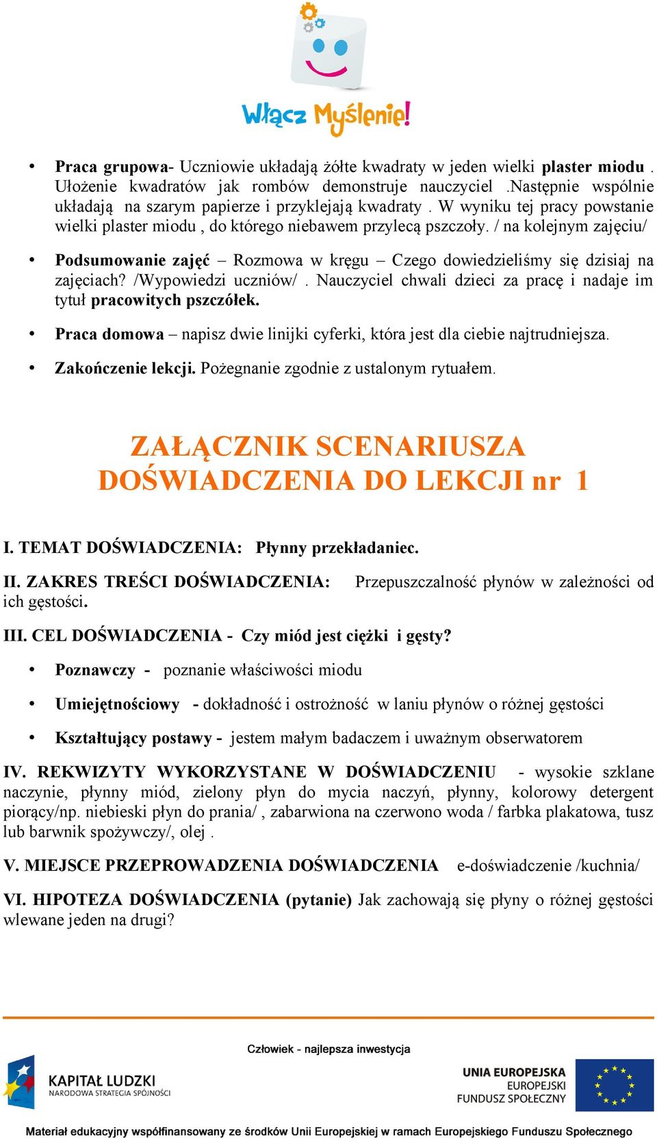 / na kolejnym zajęciu/ Podsumowanie zajęć Rozmowa w kręgu Czego dowiedzieliśmy się dzisiaj na zajęciach? /Wypowiedzi uczniów/.