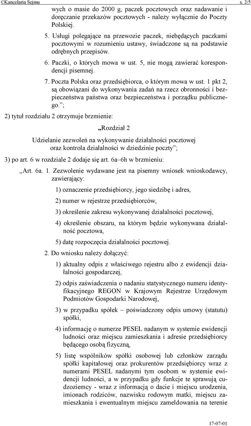 5, nie mogą zawierać korespondencji pisemnej. 7. Poczta Polska oraz przedsiębiorca, o którym mowa w ust.