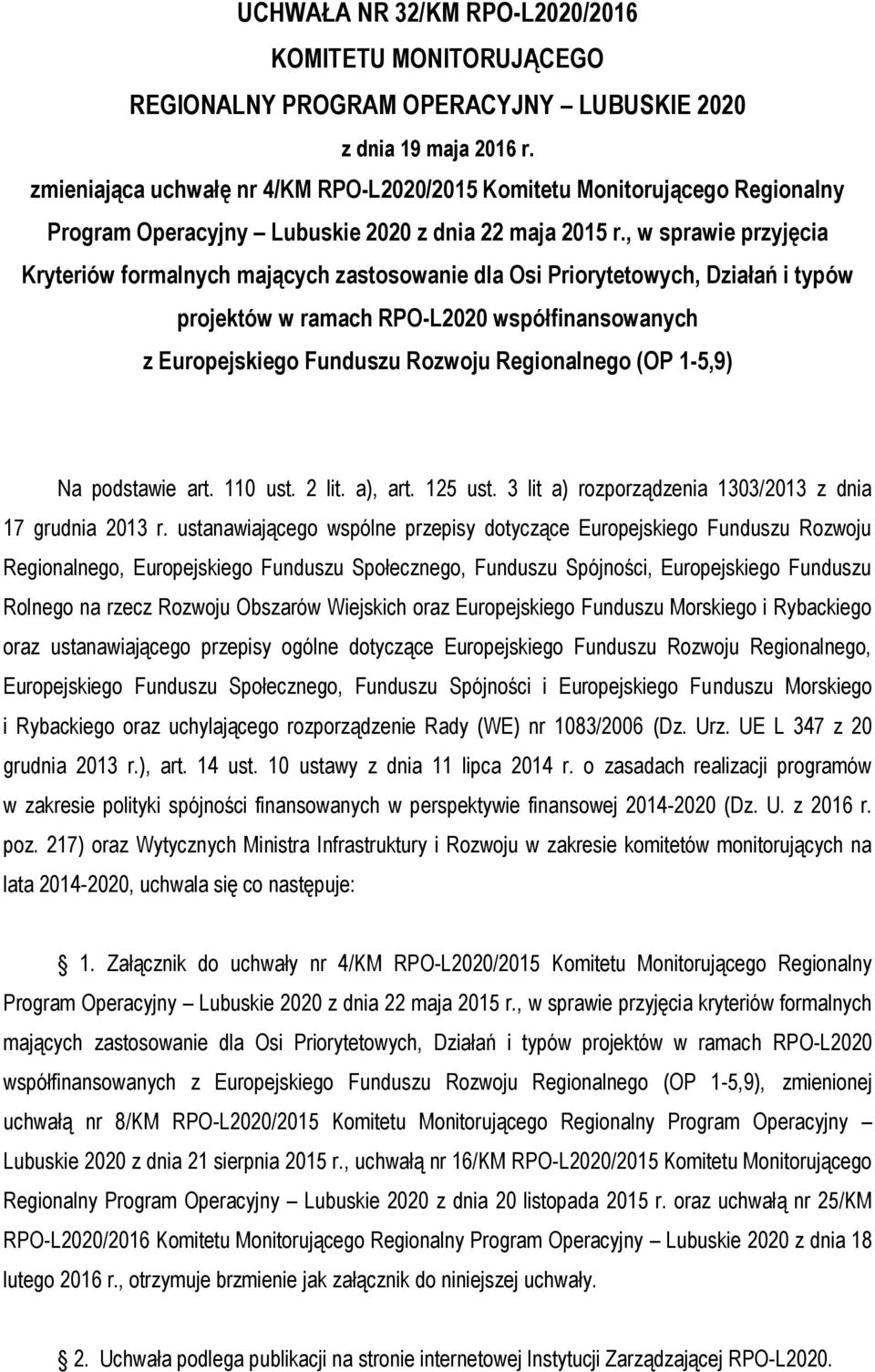 , w sprawie przyjęcia Kryteriów formalnych mających zastosowanie dla Osi Priorytetowych, Działań i typów projektów w ramach RPO-L2020 współfinansowanych z Europejskiego Funduszu Rozwoju Regionalnego