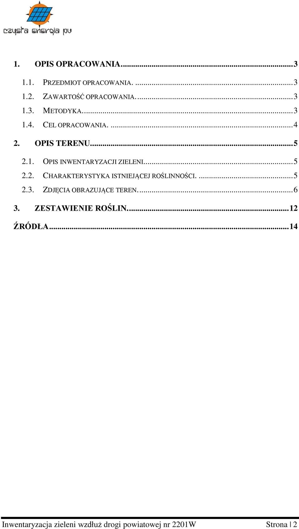 ... 5 2.3. ZDJĘCIA OBRAZUJĄCE TEREN.... 6 3. ZESTAWIENIE ROŚLIN.... 12 ŹRÓDŁA.