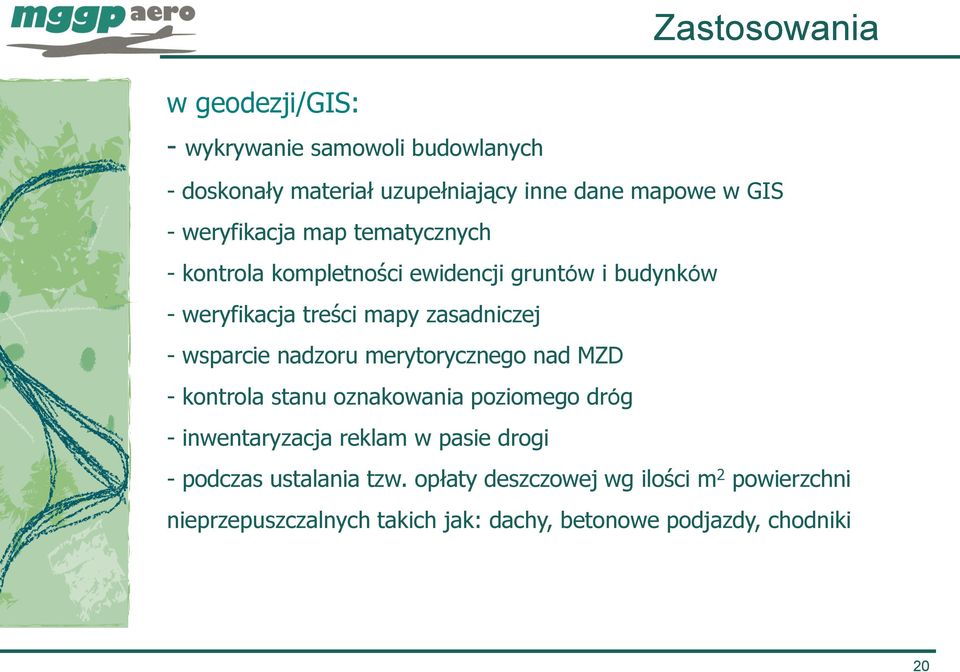 wsparcie nadzoru merytorycznego nad MZD - kontrola stanu oznakowania poziomego dróg - inwentaryzacja reklam w pasie drogi -