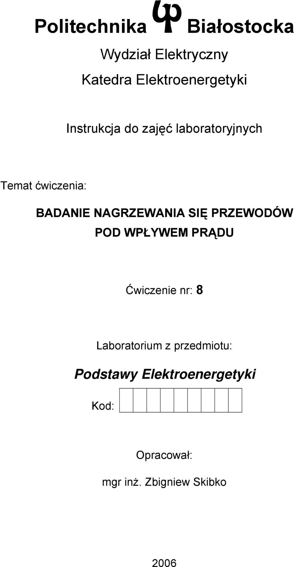 SIĘ PRZEWODÓW POD WPŁYWEM PRĄDU Ćwiczenie nr: 8 Laboratorim z rzedmiot: