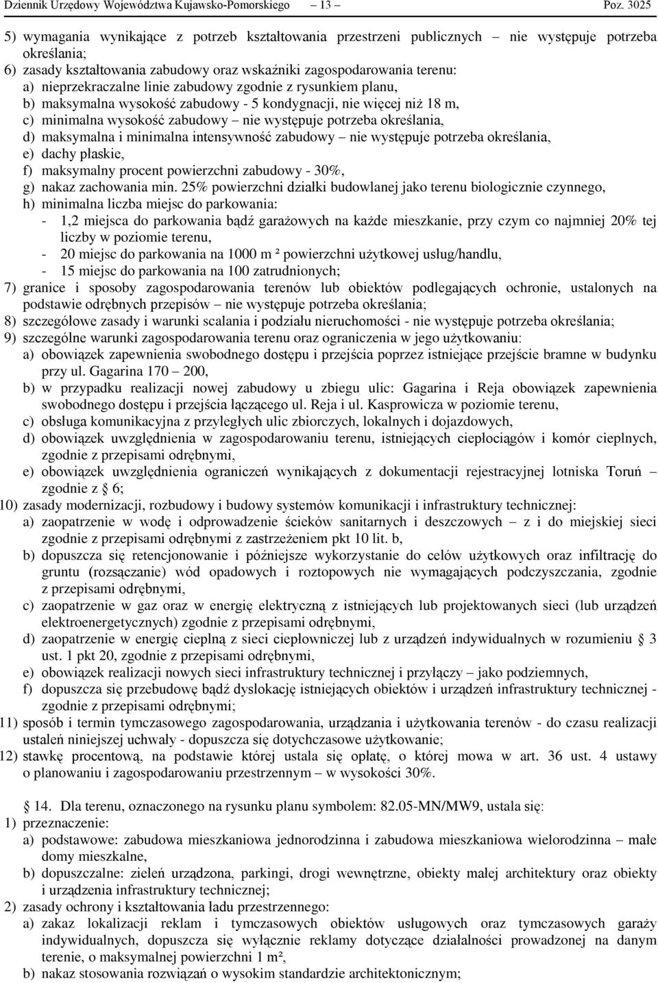 zabudowy - 5 kondygnacji, nie więcej niż 18 m, c) minimalna wysokość zabudowy nie występuje potrzeba określania, d) maksymalna i minimalna intensywność zabudowy nie występuje potrzeba określania, e)