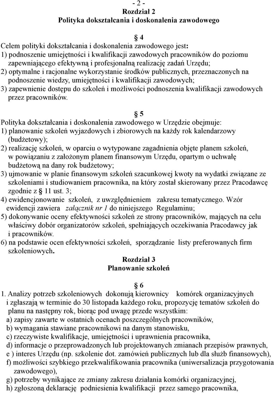 kwalifikacji zawodowych; 3) zapewnienie dostępu do szkoleń i możliwości podnoszenia kwalifikacji zawodowych przez pracowników.