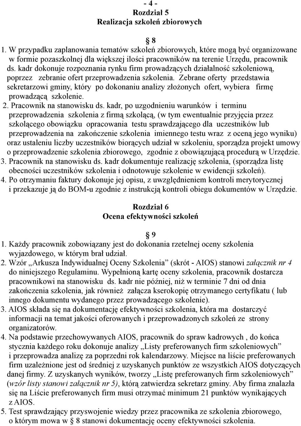 kadr dokonuje rozpoznania rynku firm prowadzących działalność szkoleniową, poprzez zebranie ofert przeprowadzenia szkolenia.