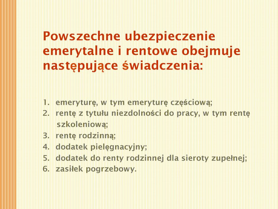 rentę z tytułu niezdolności do pracy, w tym rentę szkoleniową; 3.