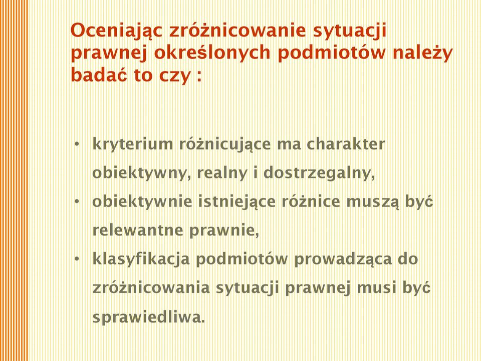 dostrzegalny, obiektywnie istniejące różnice muszą być relewantne prawnie,