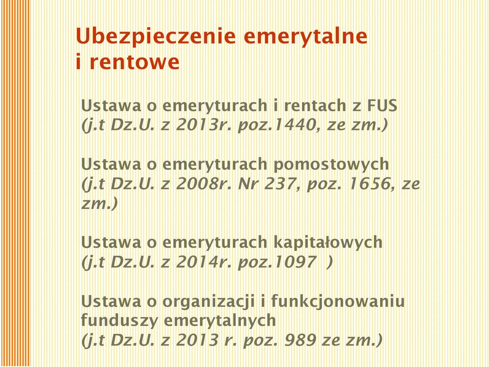 1656, ze zm.) Ustawa o emeryturach kapitałowych (j.t Dz.U. z 2014r. poz.