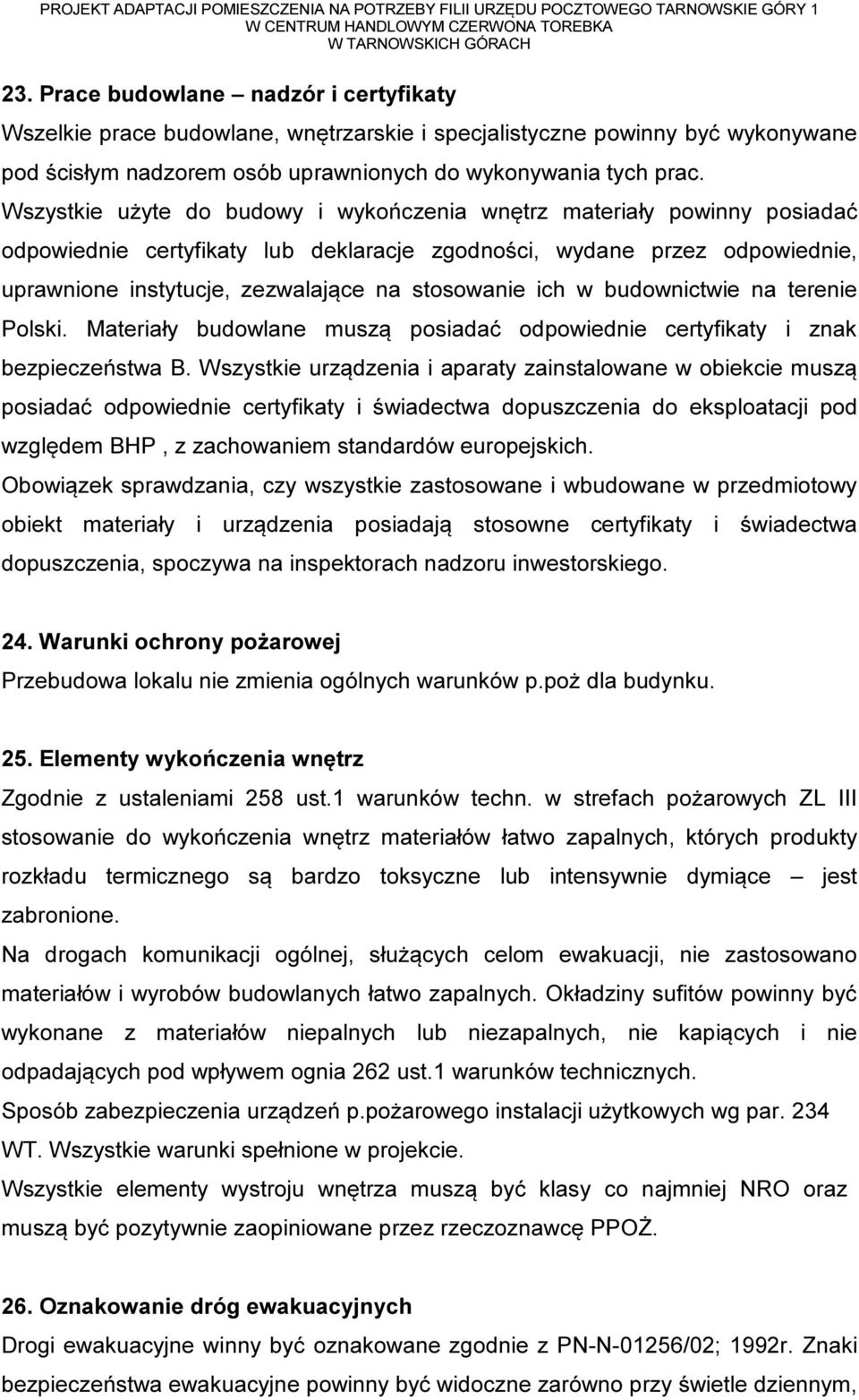 ich w budownictwie na terenie Polski. Materiały budowlane muszą posiadać odpowiednie certyfikaty i znak bezpieczeństwa B.