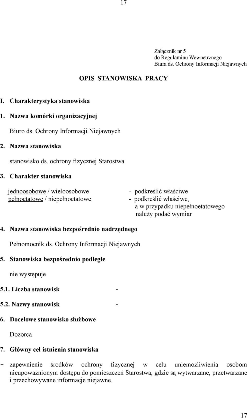 Charakter stanowiska jednoosobowe / wieloosobowe - podkreślić właściwe pełnoetatowe / niepełnoetatowe - podkreślić właściwe, a w przypadku niepełnoetatowego należy podać wymiar 4.