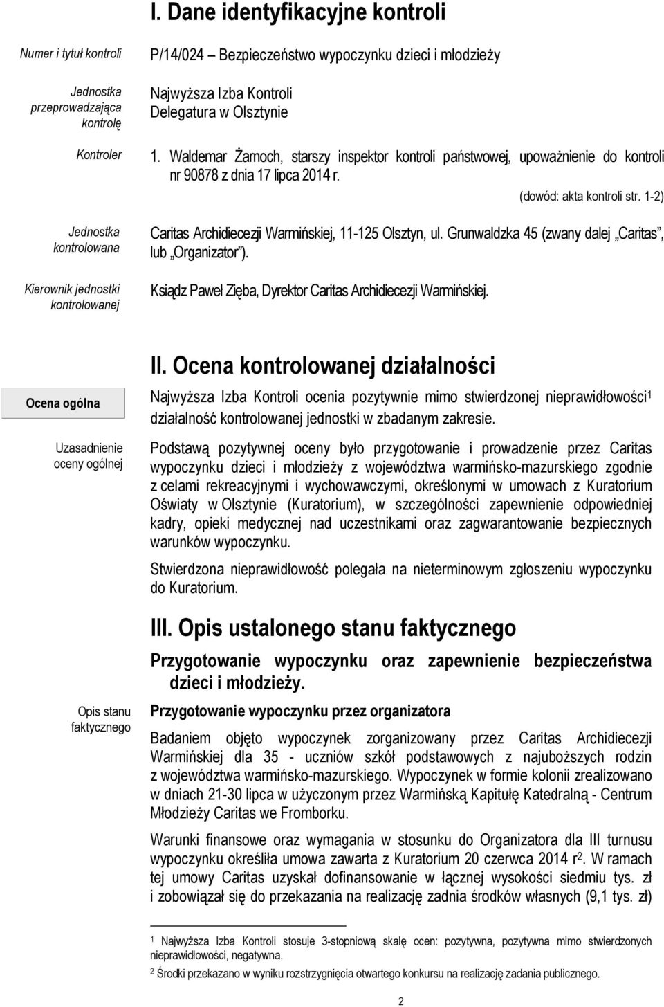 (dowód: akta kontroli str. 1-2) Caritas Archidiecezji Warmińskiej, 11-125 Olsztyn, ul. Grunwaldzka 45 (zwany dalej Caritas, lub Organizator ).
