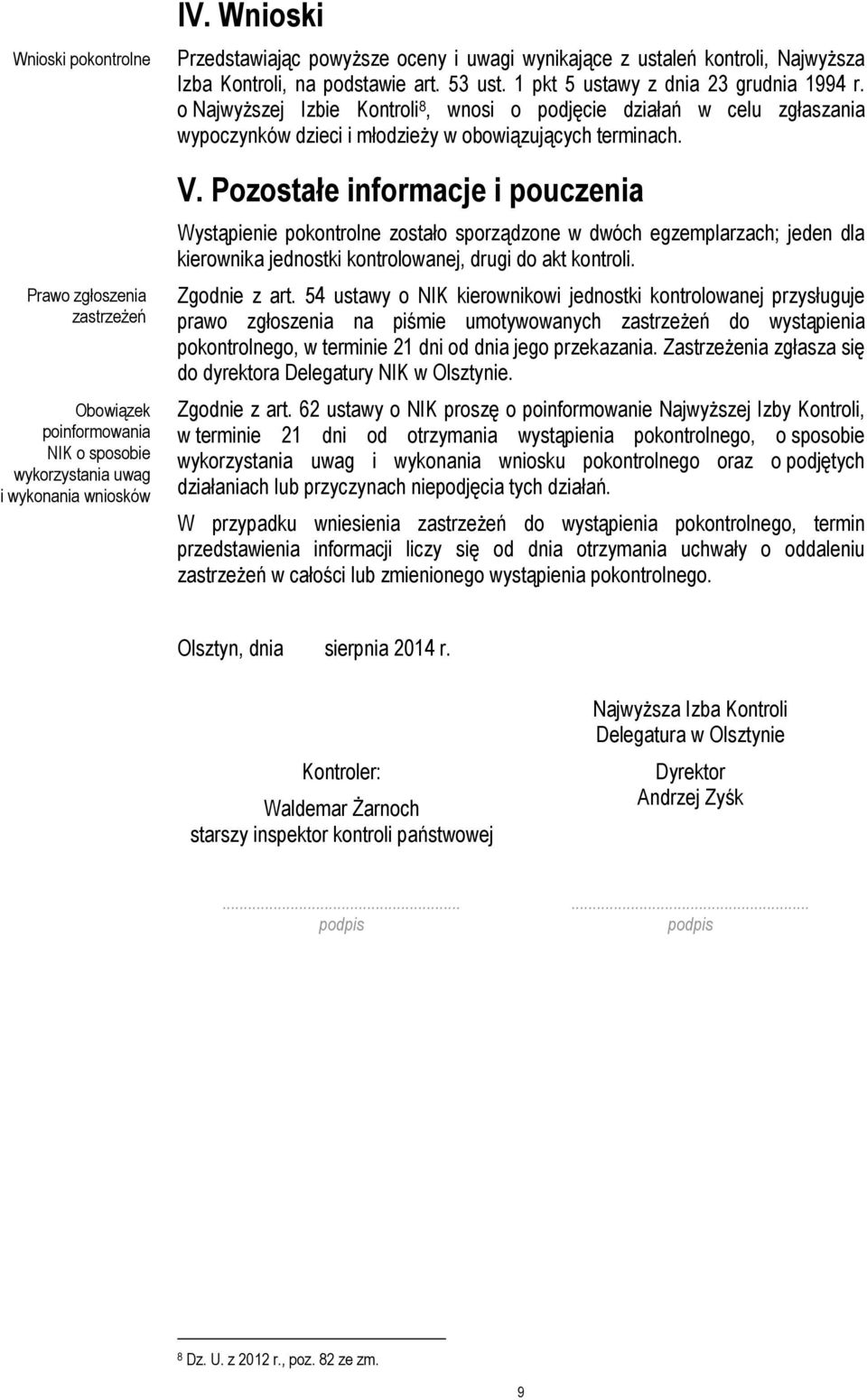 o Najwyższej Izbie Kontroli 8, wnosi o podjęcie działań w celu zgłaszania wypoczynków dzieci i młodzieży w obowiązujących terminach. V.