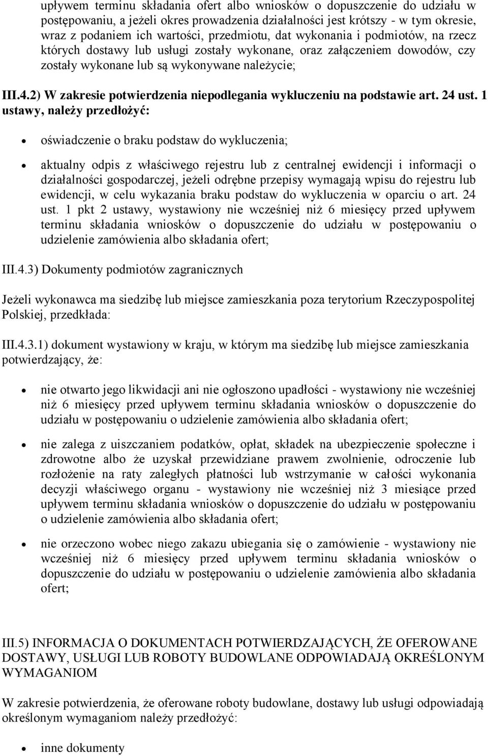 2) W zakresie potwierdzenia niepodlegania wykluczeniu na podstawie art. 24 ust.