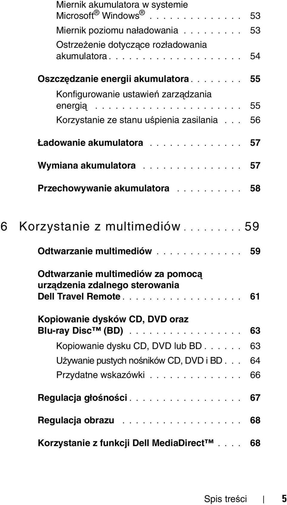 .............. 57 Przechowywanie akumulatora.......... 58 6 Korzystanie z multimediów......... 59 Odtwarzanie multimediów.