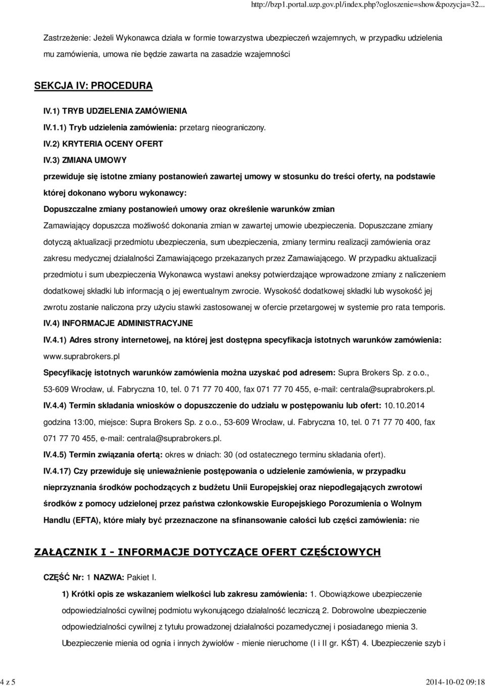 3) ZMIANA UMOWY przewiduje się istotne zmiany postanowień zawartej umowy w stosunku do treści oferty, na podstawie której dokonano wyboru wykonawcy: Dopuszczalne zmiany postanowień umowy oraz