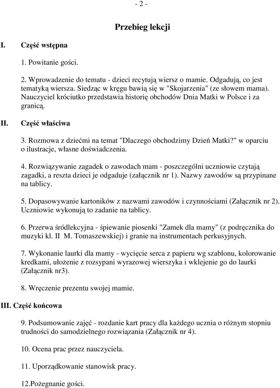 Rozmowa z dziećmi na temat "Dlaczego obchodzimy Dzień Matki?" w oparciu o ilustracje, własne doświadczenia. 4.