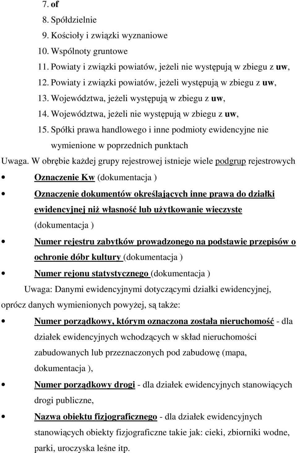 Spółki prawa handlowego i inne podmioty ewidencyjne nie wymienione w poprzednich punktach Uwaga.