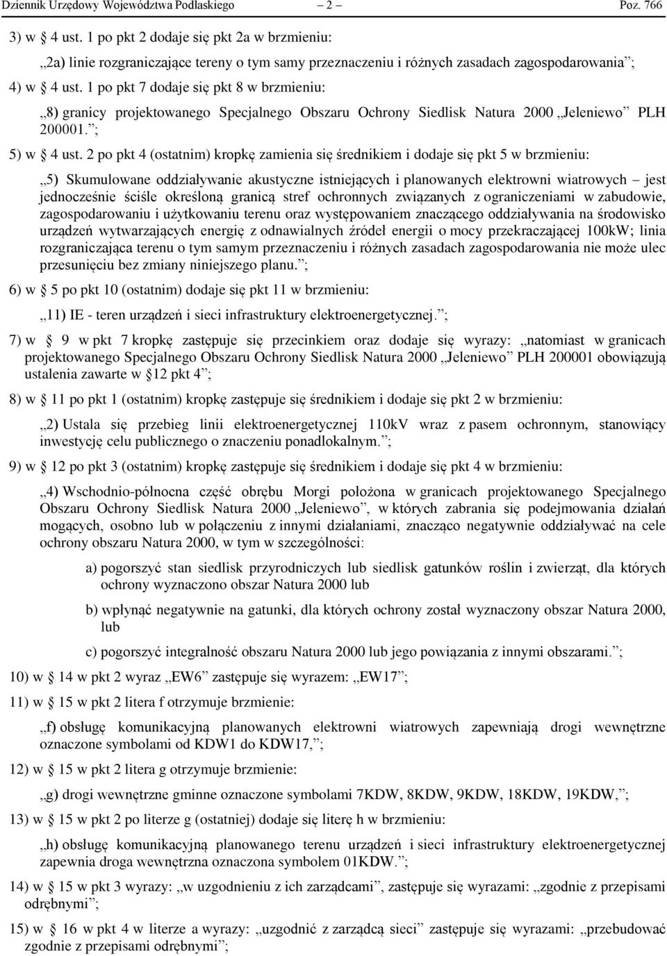 1 po pkt 7 dodaje się pkt 8 w brzmieniu: 8) granicy projektowanego Specjalnego Obszaru Ochrony Siedlisk Natura 2000 Jeleniewo PLH 200001. ; 5) w 4 ust.