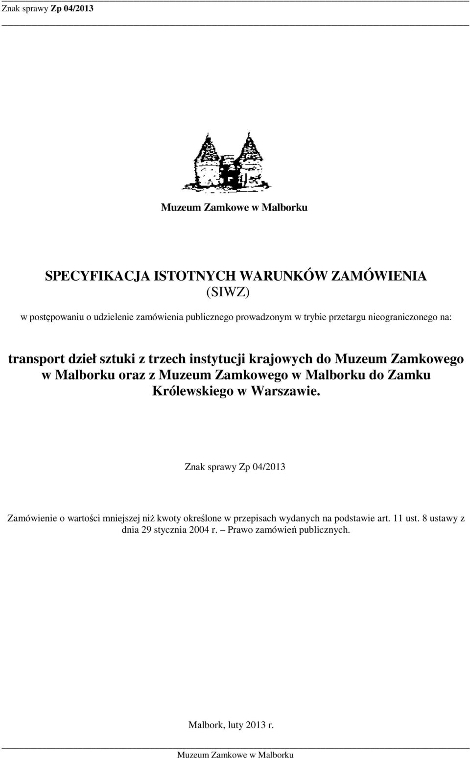 Muzeum Zamkowego w Malborku do Zamku Królewskiego w Warszawie.