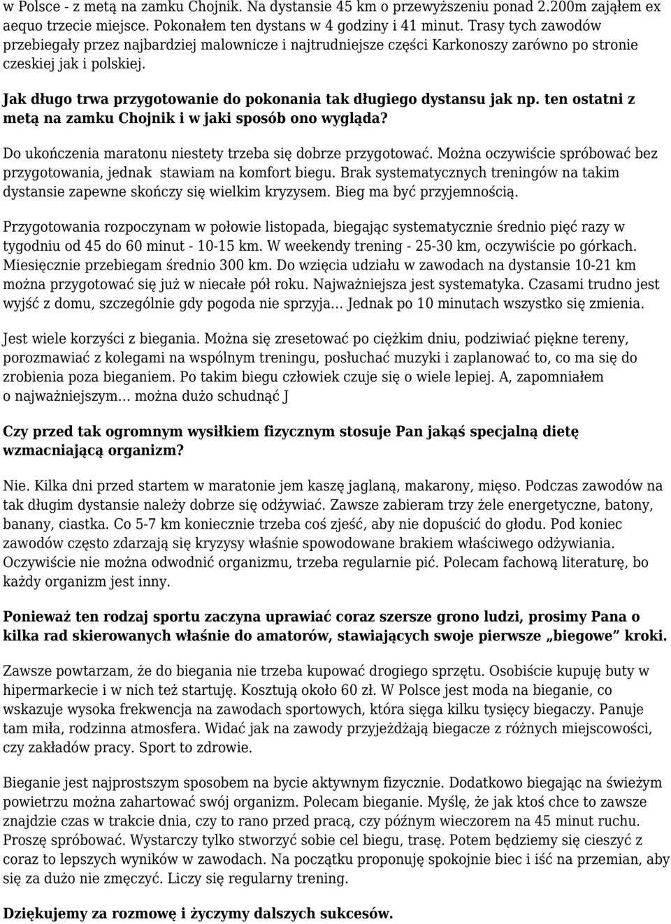 Jak długo trwa przygotowanie do pokonania tak długiego dystansu jak np. ten ostatni z metą na zamku Chojnik i w jaki sposób ono wygląda? Do ukończenia maratonu niestety trzeba się dobrze przygotować.