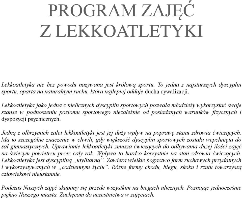 psychicznych. Jedną z olbrzymich zalet lekkoatletyki jest jej duży wpływ na poprawę stanu zdrowia ćwiczących.