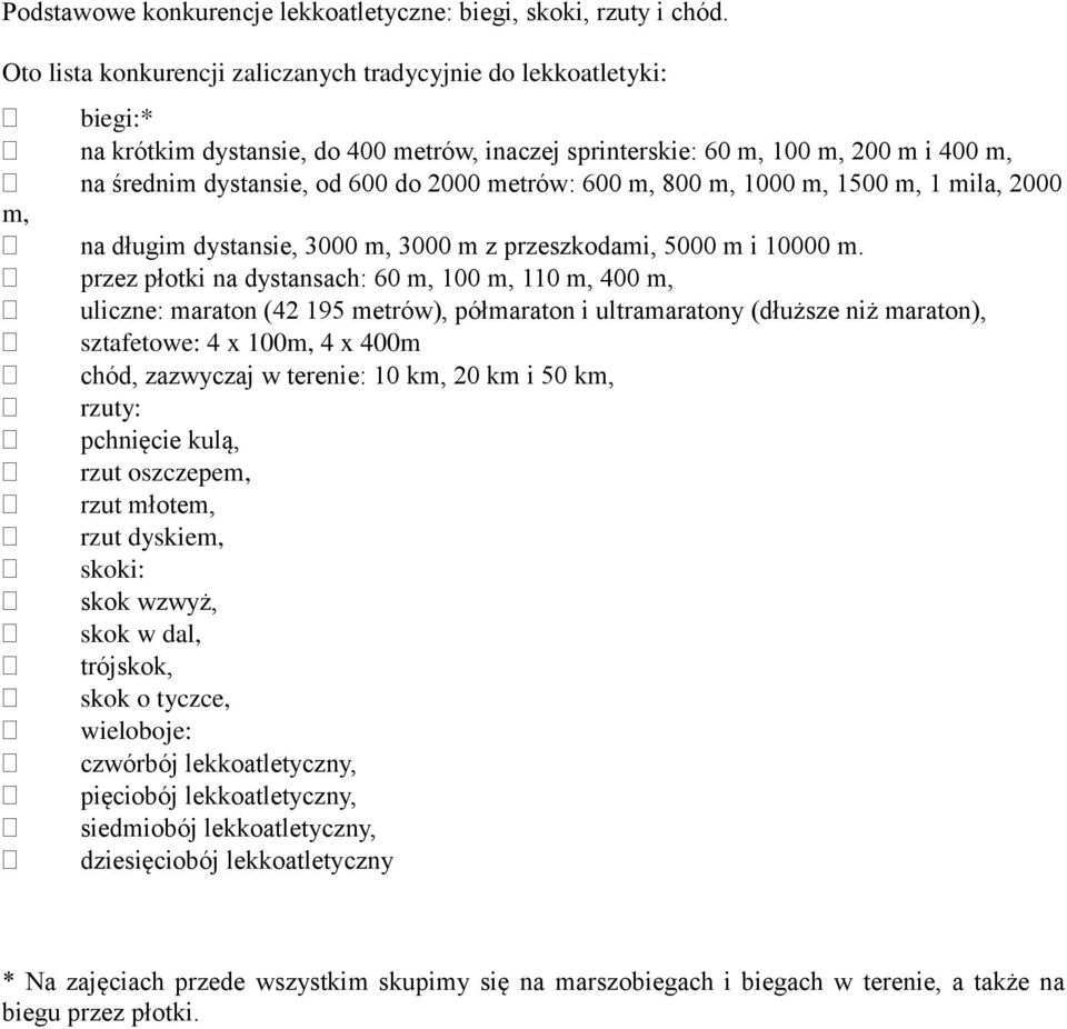 metrów: 600 m, 800 m, 1000 m, 1500 m, 1 mila, 2000 m, na długim dystansie, 3000 m, 3000 m z przeszkodami, 5000 m i 10000 m.