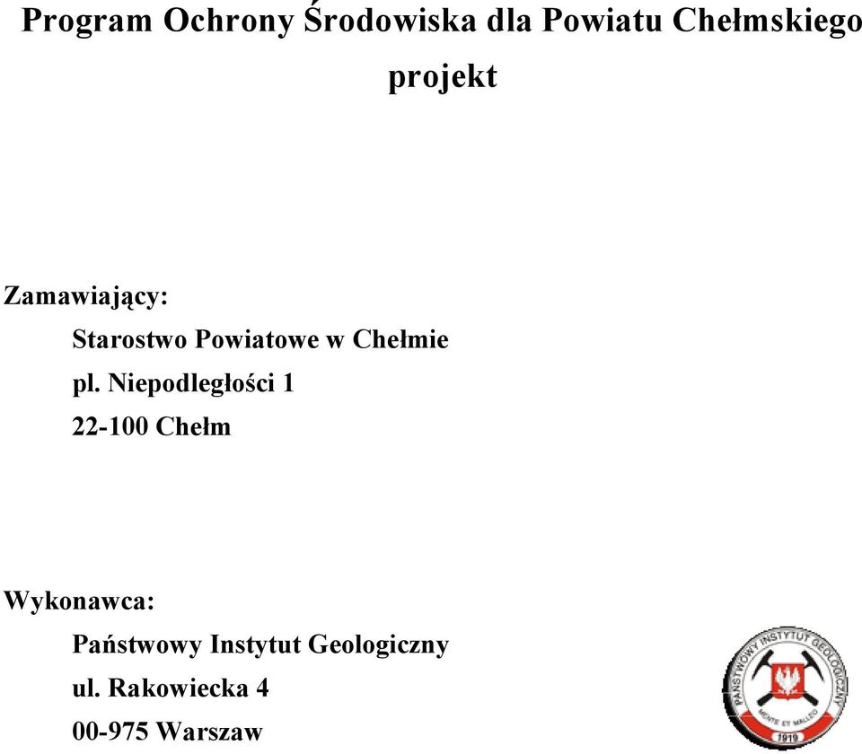 pl. Niepodległości 1 22-100 Chełm Wykonawca: