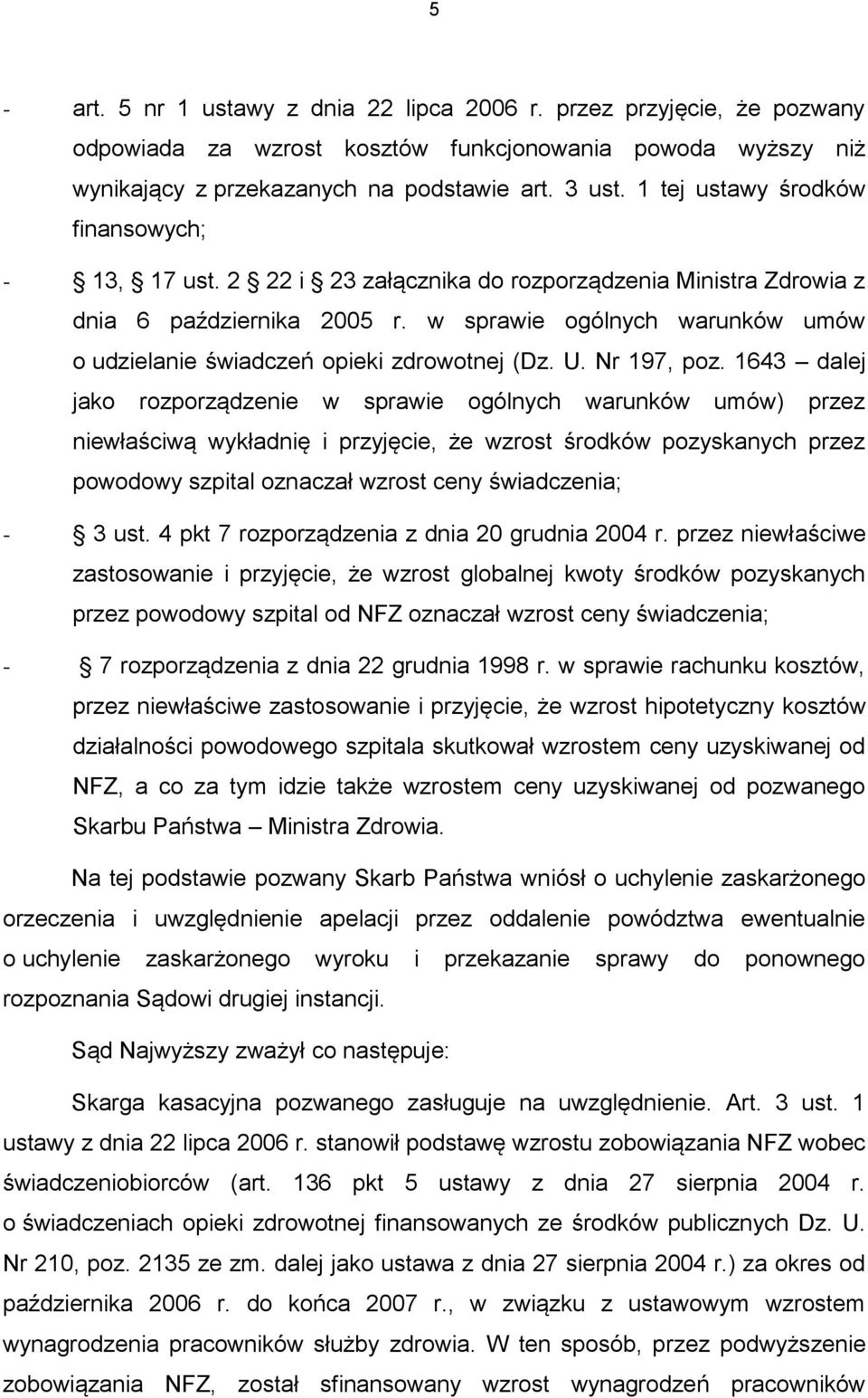 w sprawie ogólnych warunków umów o udzielanie świadczeń opieki zdrowotnej (Dz. U. Nr 197, poz.