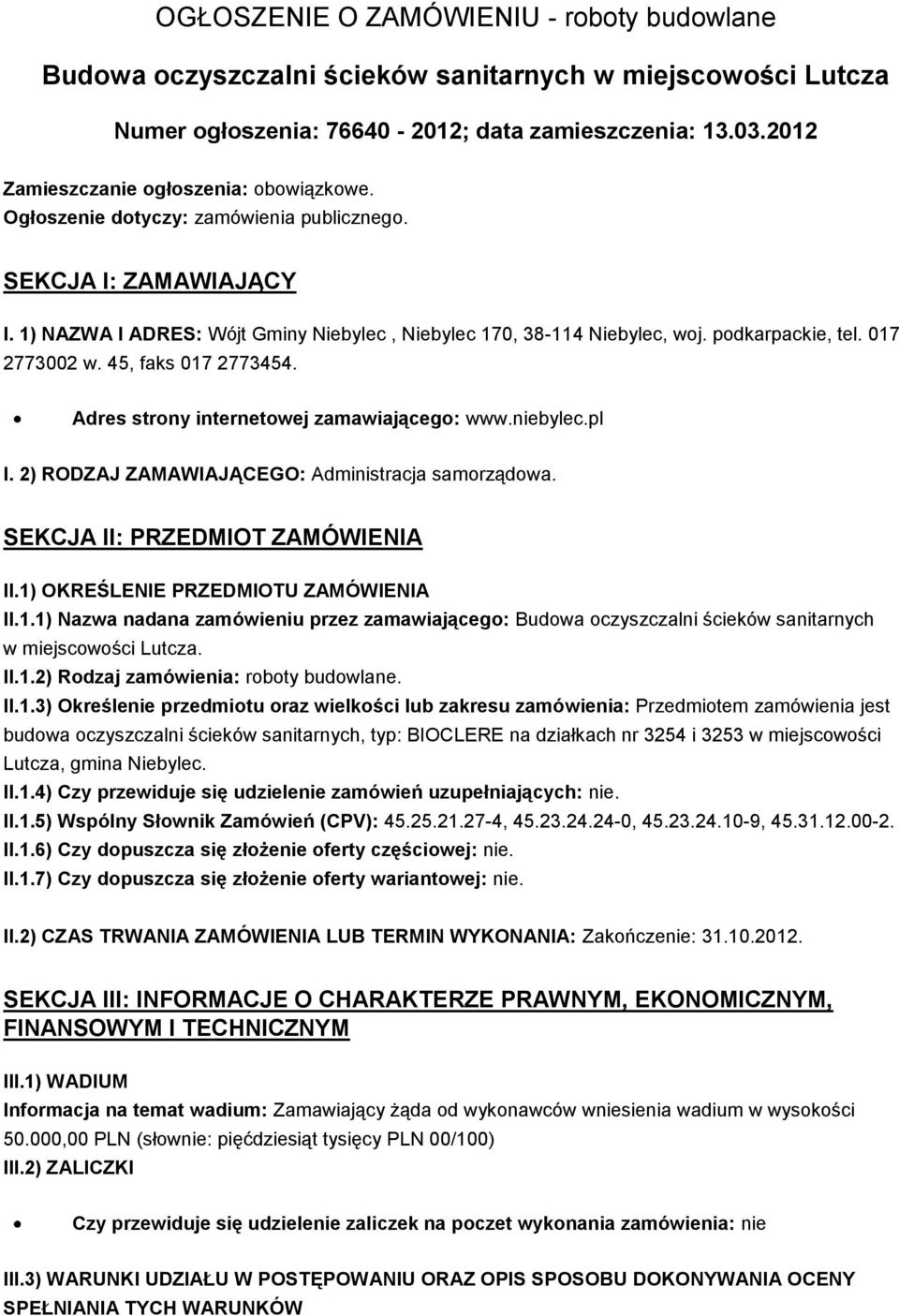 podkarpackie, tel. 017 2773002 w. 45, faks 017 2773454. Adres strony internetowej zamawiającego: www.niebylec.pl I. 2) RODZAJ ZAMAWIAJĄCEGO: Administracja samorządowa.