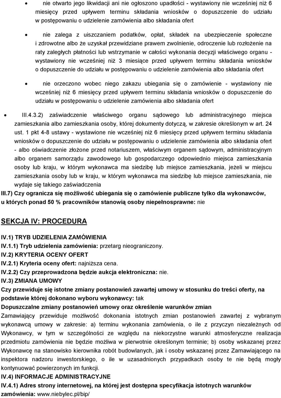 raty zaległych płatności lub wstrzymanie w całości wykonania decyzji właściwego organu - wystawiony nie wcześniej niż 3 miesiące przed upływem terminu składania wniosków o dopuszczenie do udziału w