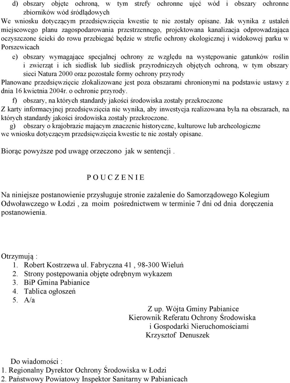 parku w Porszewicach e) obszary wymagające specjalnej ochrony ze względu na występowanie gatunków roślin i zwierząt i ich siedlisk lub siedlisk przyrodniczych objętych ochroną, w tym obszary sieci