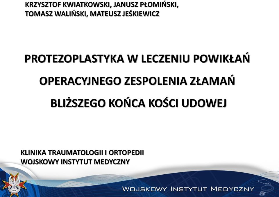 OPERACYJNEGO ZESPOLENIA ZŁAMAŃ BLIŻSZEGO KOŃCA KOŚCI