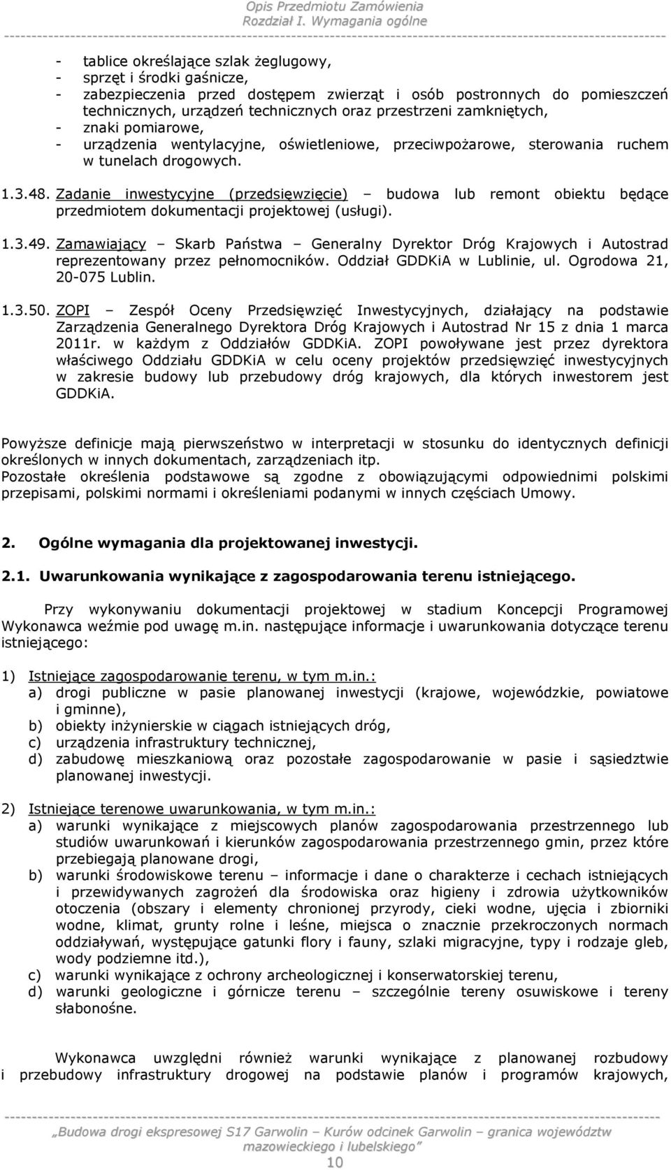 przestrzeni zamkniętych, - znaki pomiarowe, - urządzenia wentylacyjne, oświetleniowe, przeciwpożarowe, sterowania ruchem w tunelach drogowych. 1.3.48.